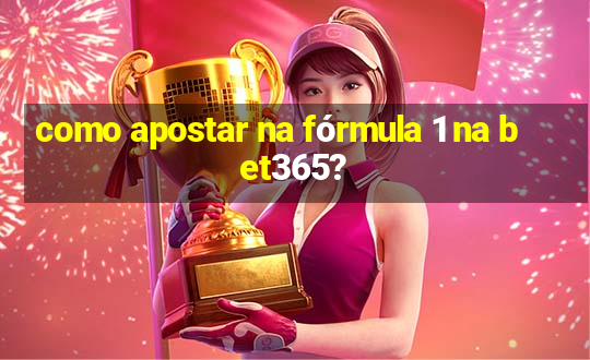 como apostar na fórmula 1 na bet365?