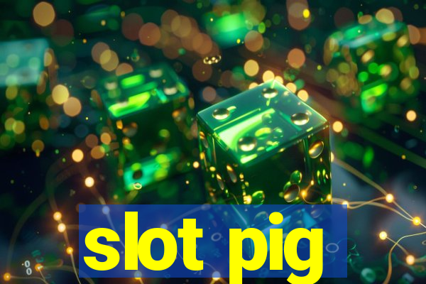 slot pig