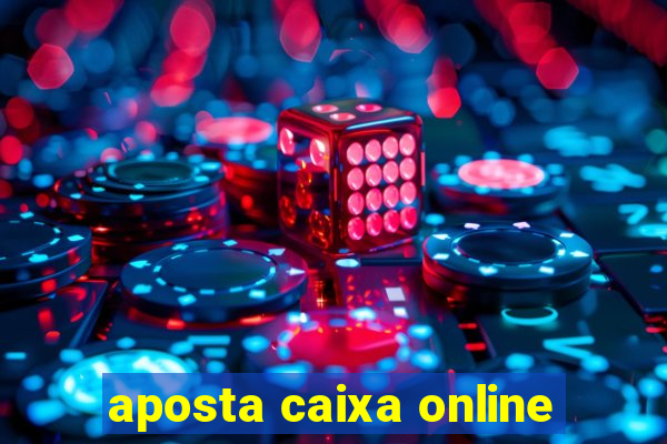 aposta caixa online