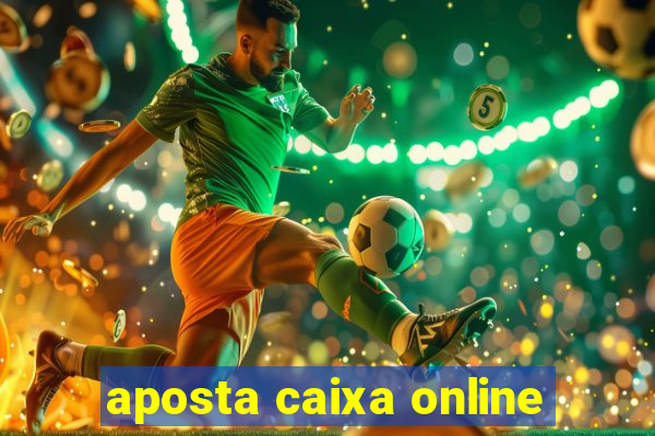 aposta caixa online