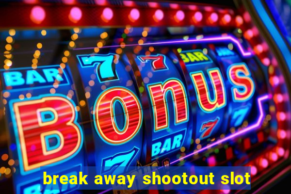 break away shootout slot