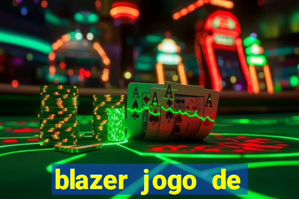 blazer jogo de aposta pra ganhar dinheiro