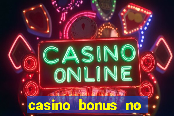 casino bonus no deposit bonus