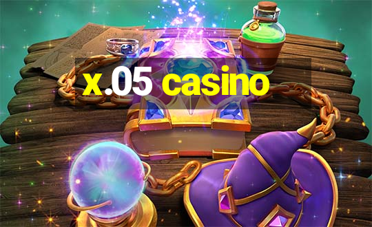 x.05 casino