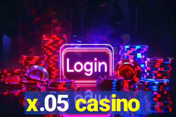 x.05 casino