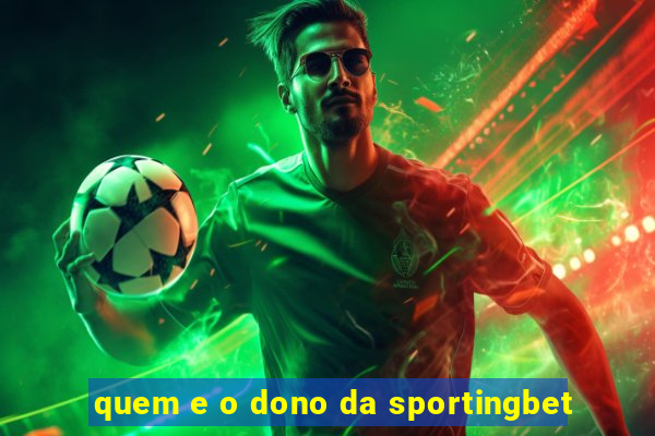 quem e o dono da sportingbet