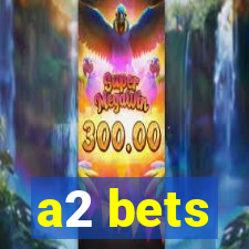 a2 bets