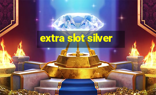 extra slot silver