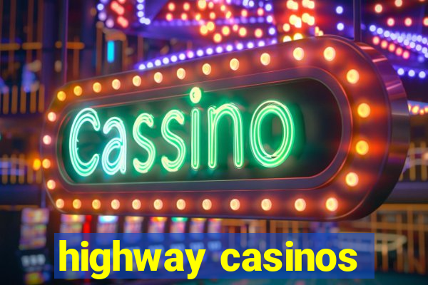 highway casinos