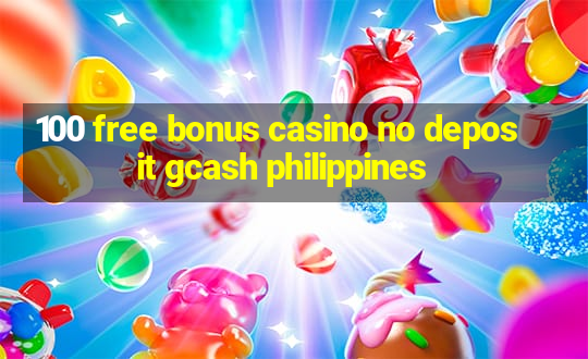 100 free bonus casino no deposit gcash philippines