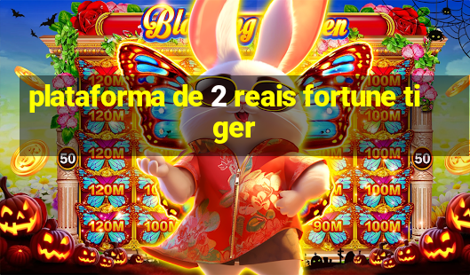 plataforma de 2 reais fortune tiger