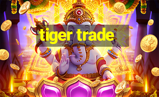 tiger trade