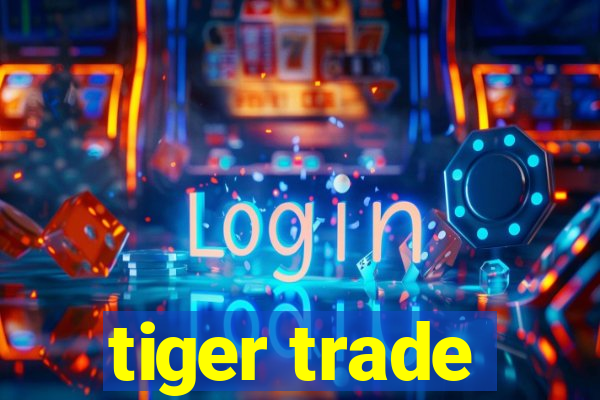 tiger trade