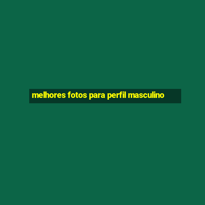 melhores fotos para perfil masculino