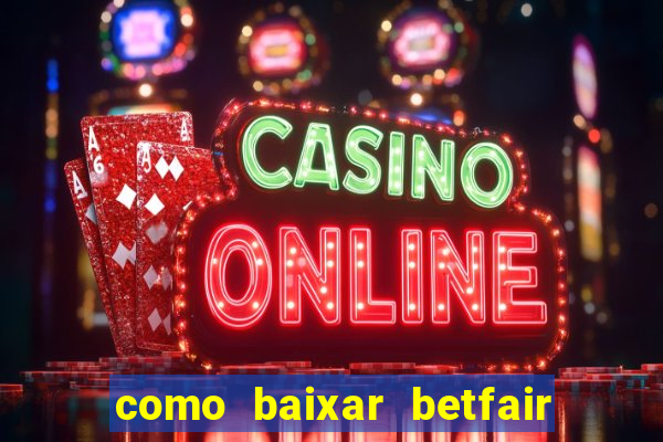 como baixar betfair no celular