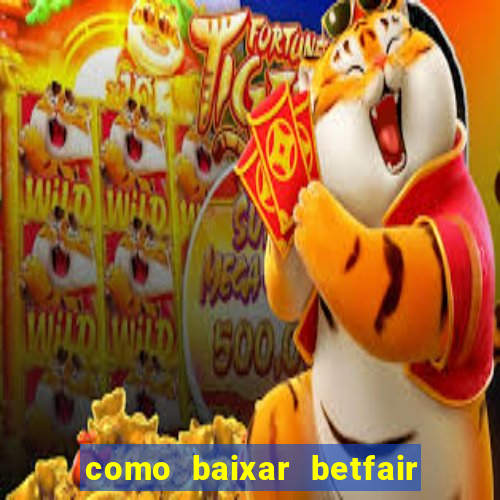 como baixar betfair no celular