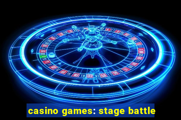 casino games: stage battle