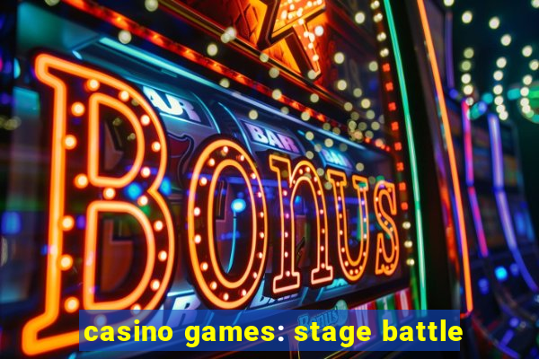 casino games: stage battle