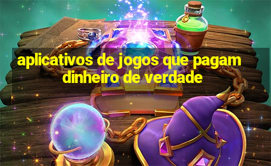 aplicativos de jogos que pagam dinheiro de verdade