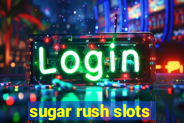 sugar rush slots