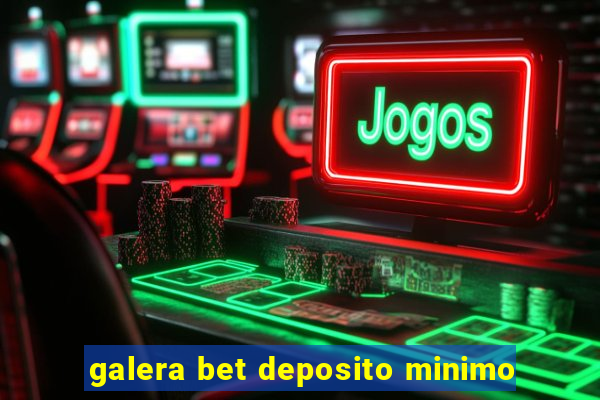 galera bet deposito minimo