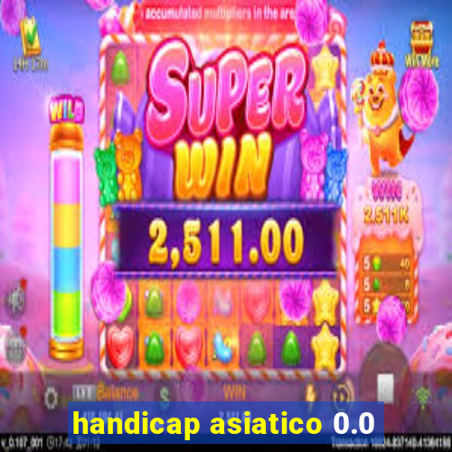 handicap asiatico 0.0