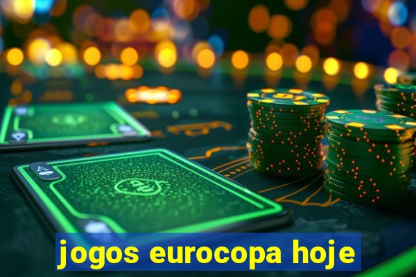 jogos eurocopa hoje