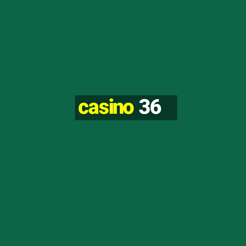 casino 36