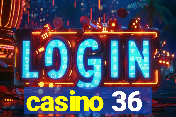 casino 36