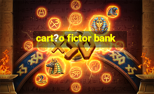 cart?o fictor bank