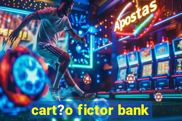 cart?o fictor bank