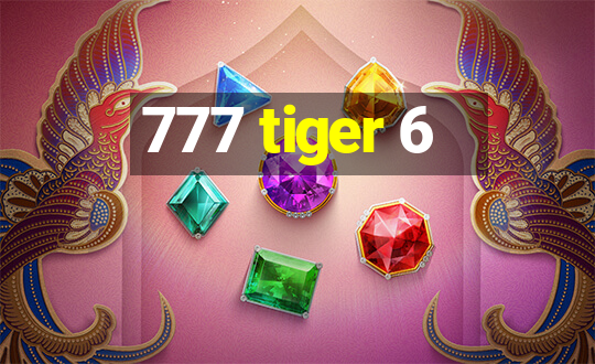 777 tiger 6