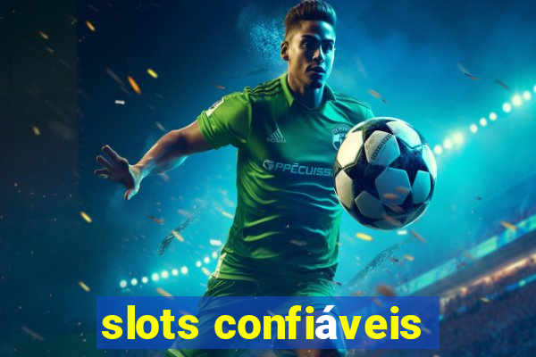 slots confiáveis