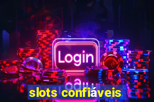 slots confiáveis