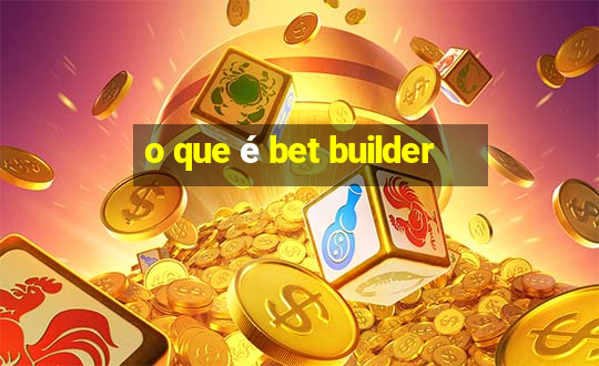 o que é bet builder