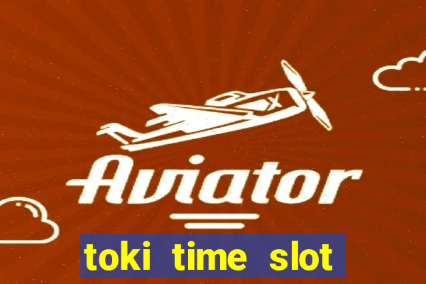 toki time slot free play