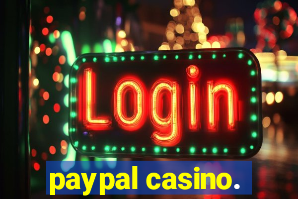 paypal casino.