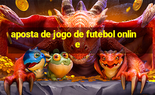 aposta de jogo de futebol online