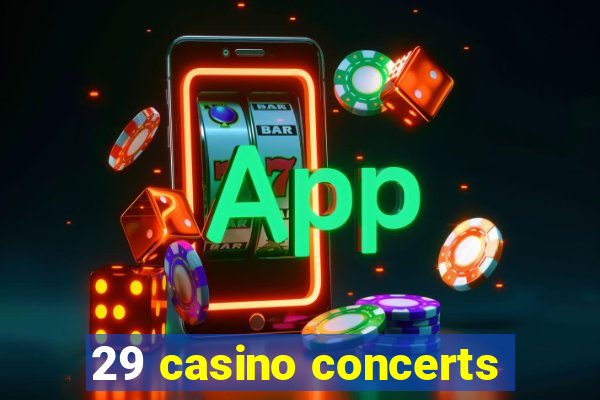 29 casino concerts