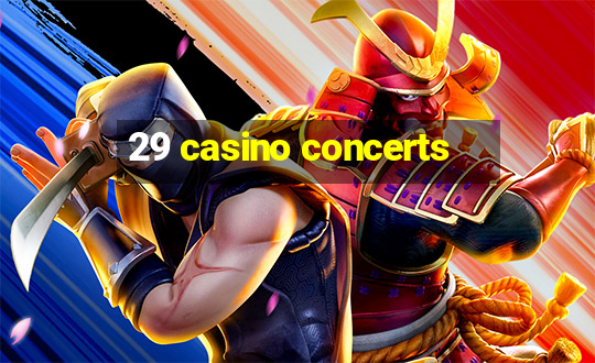 29 casino concerts