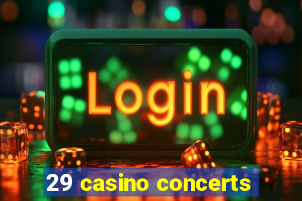 29 casino concerts