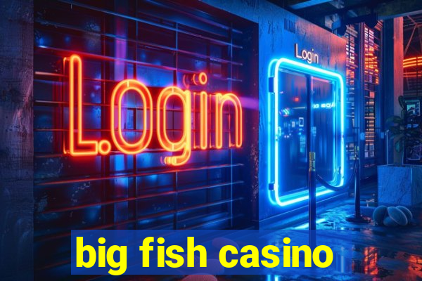 big fish casino