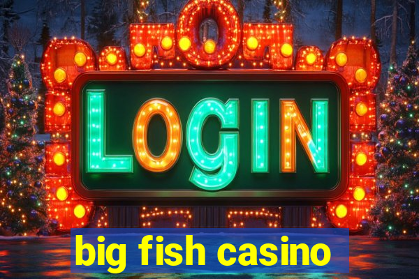 big fish casino