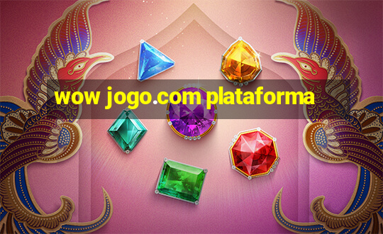 wow jogo.com plataforma