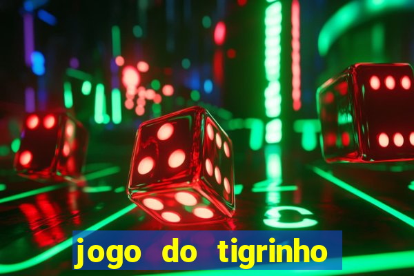 jogo do tigrinho oficial 茅 confi谩vel