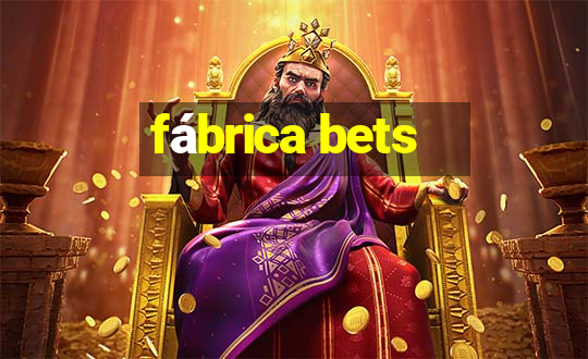 fábrica bets