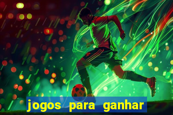 jogos para ganhar dinheiro rápido