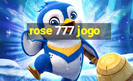 rose 777 jogo