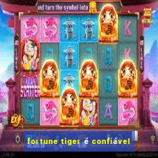 fortune tiger é confiável