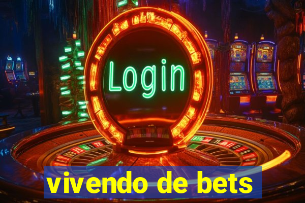 vivendo de bets